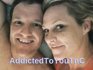 AddictedToYouTnC