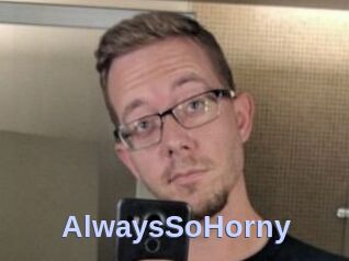 AlwaysSoHorny