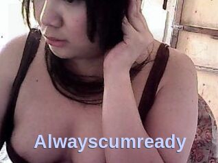 Alwayscumready