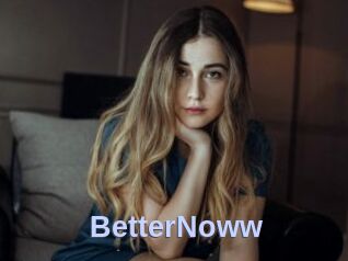 BetterNoww