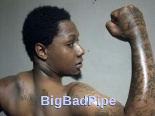 BigBadPipe
