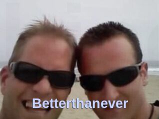 Betterthanever