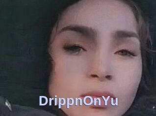 DrippnOnYu