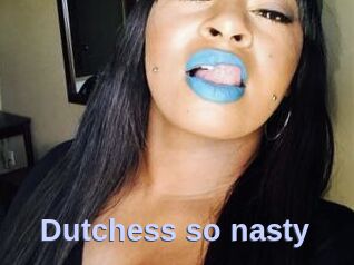 Dutchess_so_nasty_
