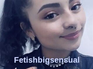 Fetishbigsensual