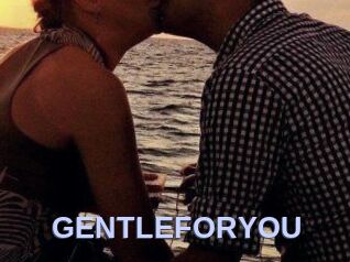 GENTLEFORYOU