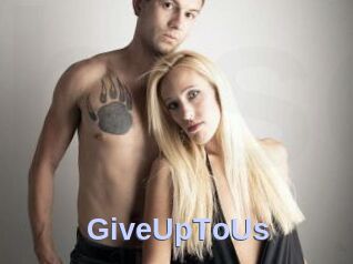 GiveUpToUs