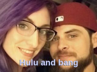 Hulu_and_bang