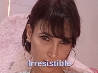 Irresistible