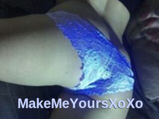 MakeMeYoursXoXo