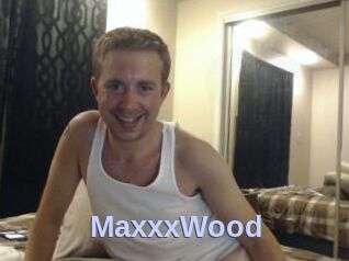 MaxxxWood