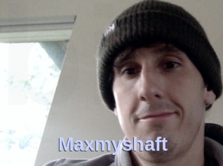 Maxmyshaft