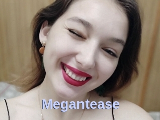 Megantease