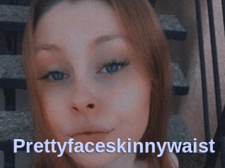 Prettyfaceskinnywaist