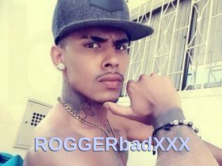 ROGGERbadXXX