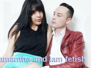 Samantha_and_Iam_fetish
