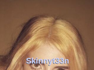 Skinnyt33n