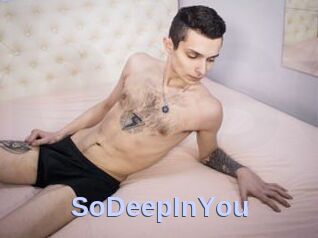SoDeepInYou