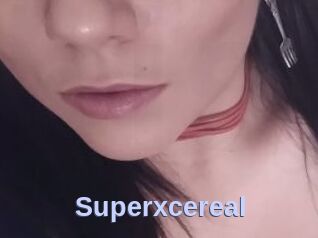 Superxcereal