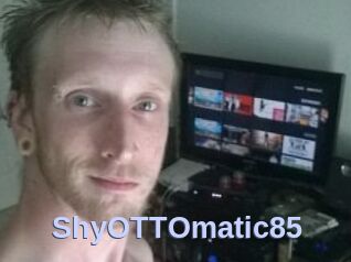 ShyOTTOmatic85