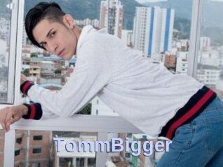 TommBigger