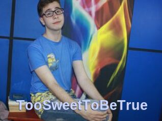 TooSweetToBeTrue