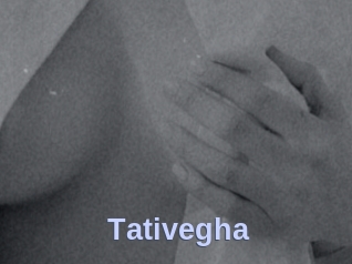 Tativegha
