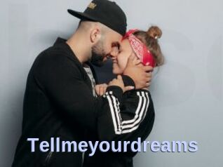 Tellmeyourdreams