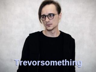 Trevorsomething