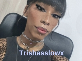 Trishasslowx