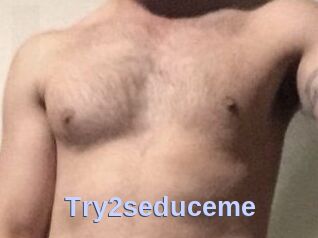 Try2seduceme