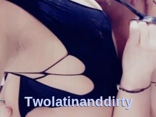 Twolatinanddirty