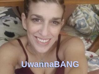 UwannaBANG