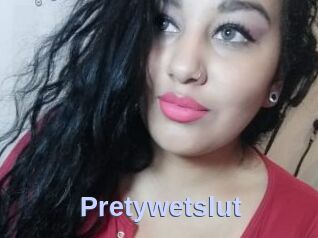 Pretywetslut