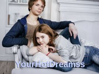 YourHotDreamss