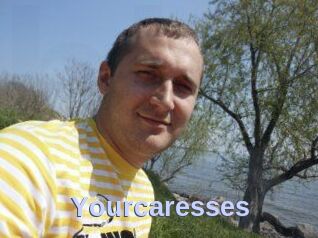 Yourcaresses