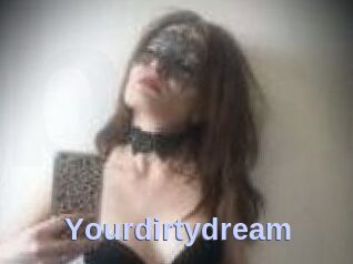 Yourdirtydream