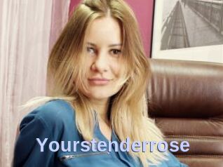 Yourstenderrose
